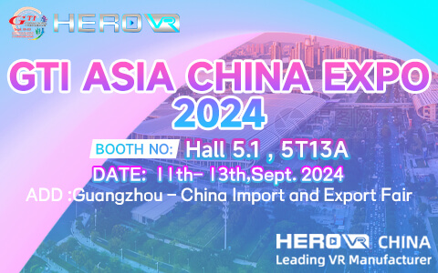 Visit HEROVR GTI EXPO 2024 Asia China Exhibition to Experience the All-New VR Series!